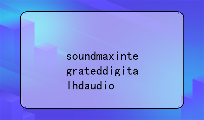 soundmaxintegrateddigitalhdaudio