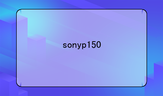 sonyp150