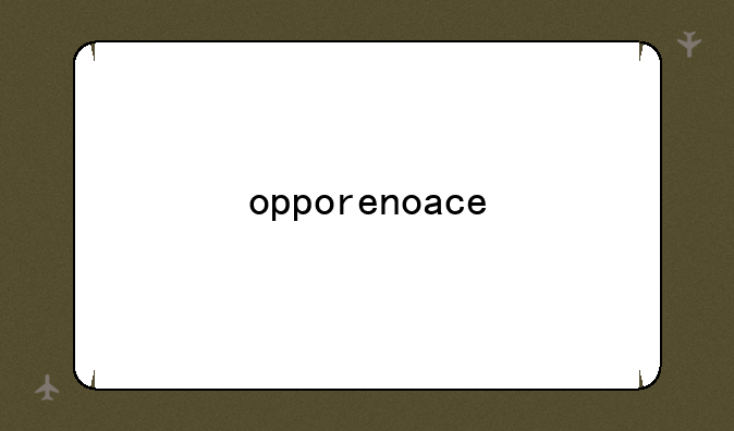 opporenoace