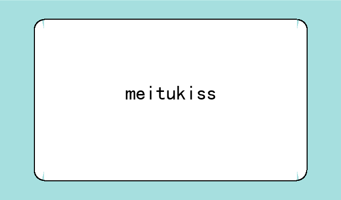 meitukiss