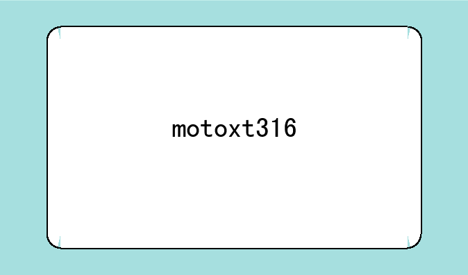 motoxt316
