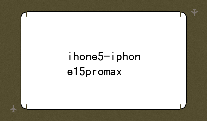 ihone5-iphone15promax